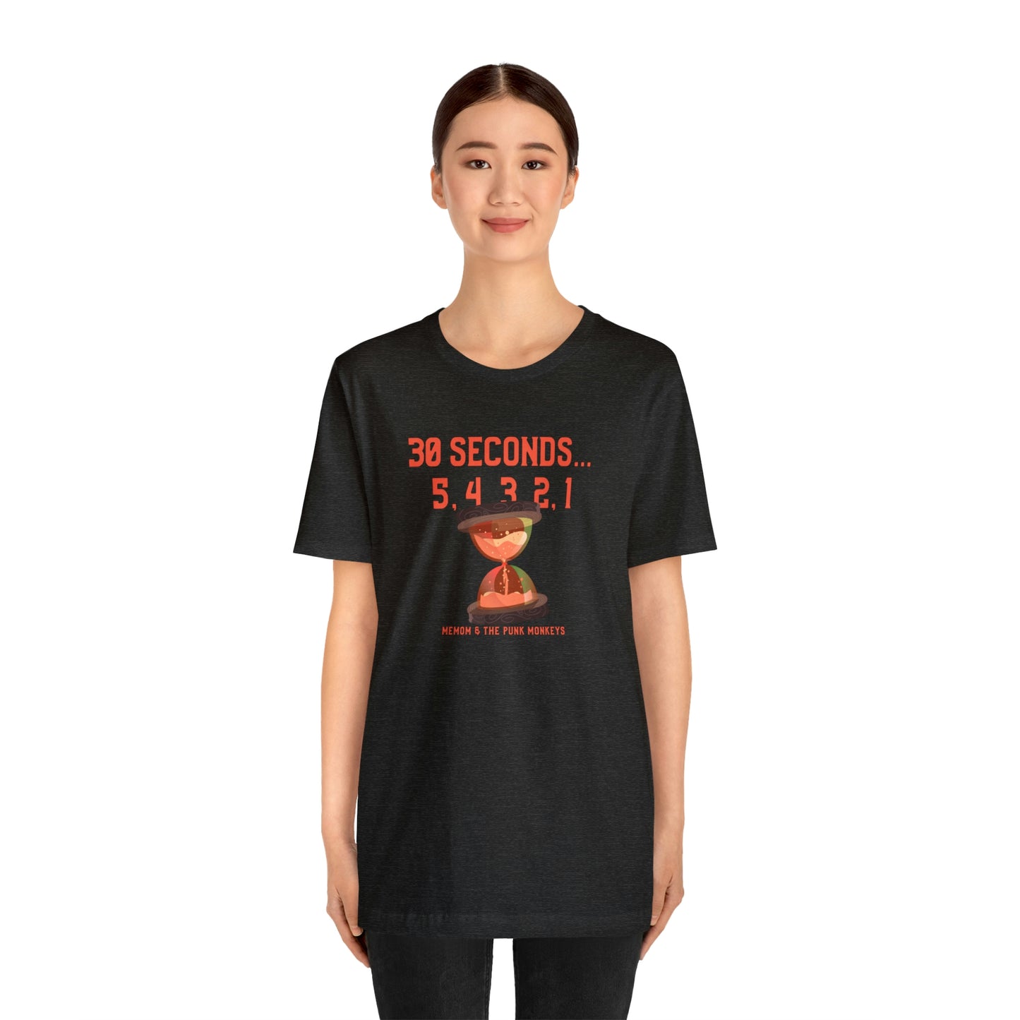 30 Seconds...5,4,3,2,1 Unisex Jersey Short Sleeve Tee