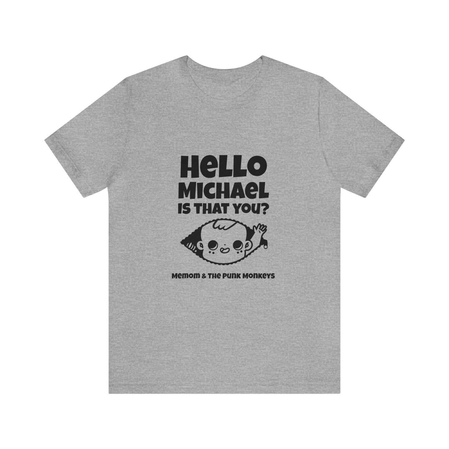 Hello Michael is that you? Unisex Jersey Short Sleeve Tee