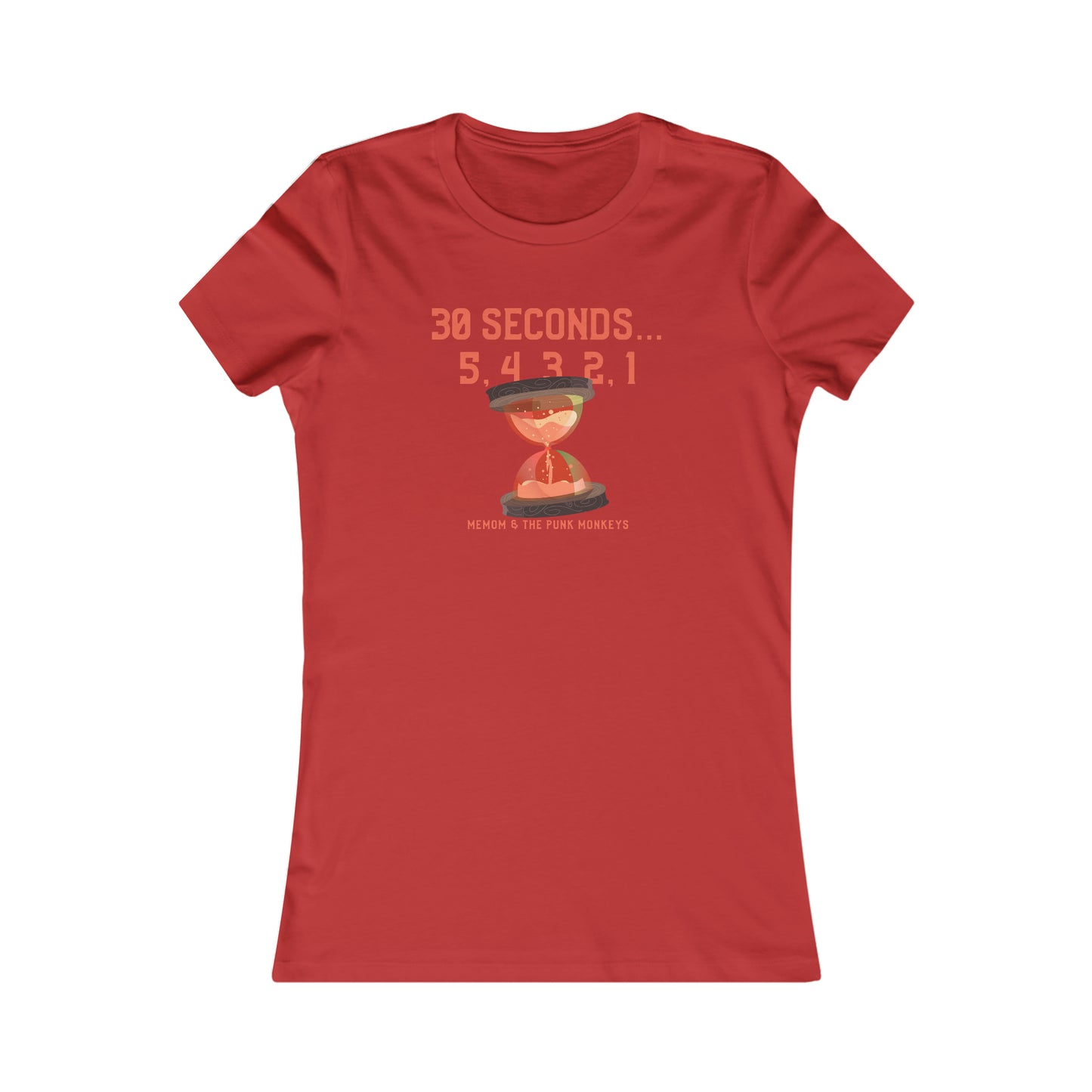 30 Seconds...5,4,3,2,1 Women's Favorite Tee