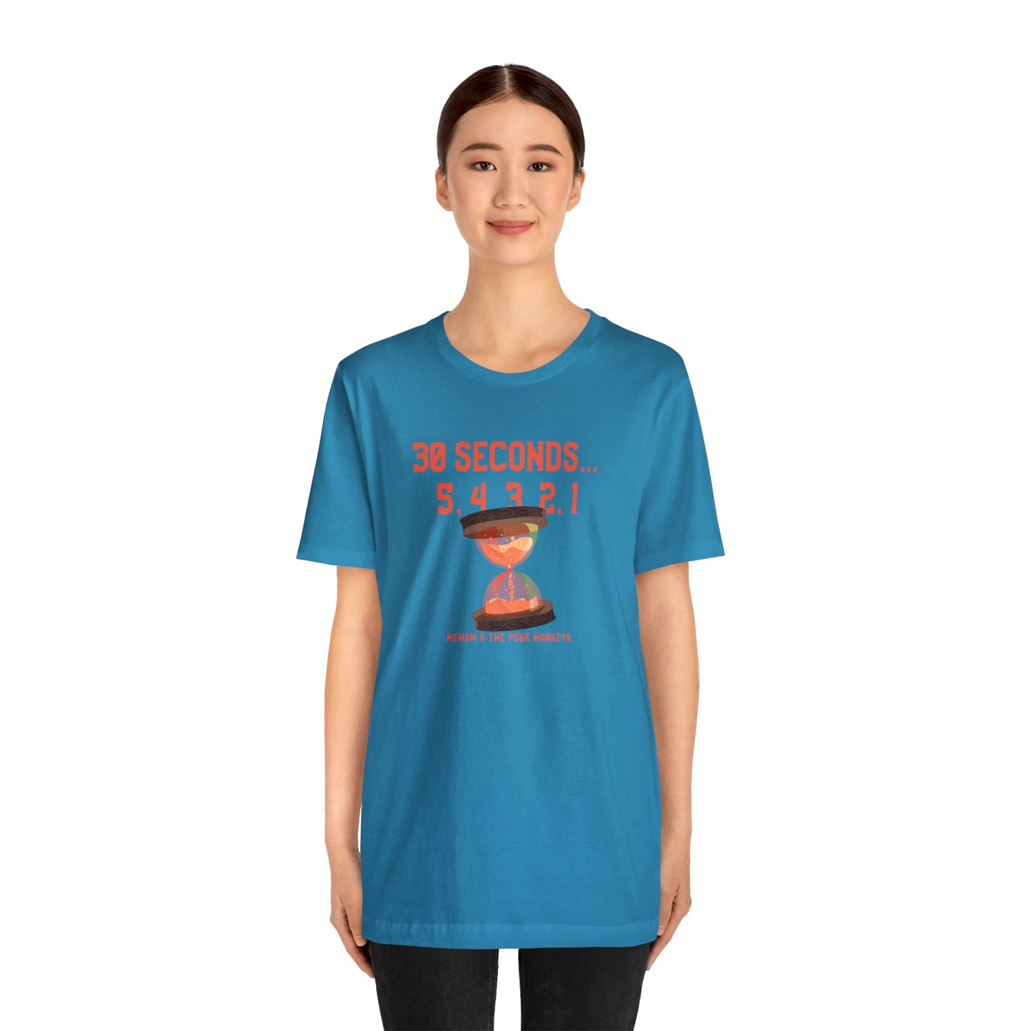 30 Seconds...5,4,3,2,1 Unisex Jersey Short Sleeve Tee