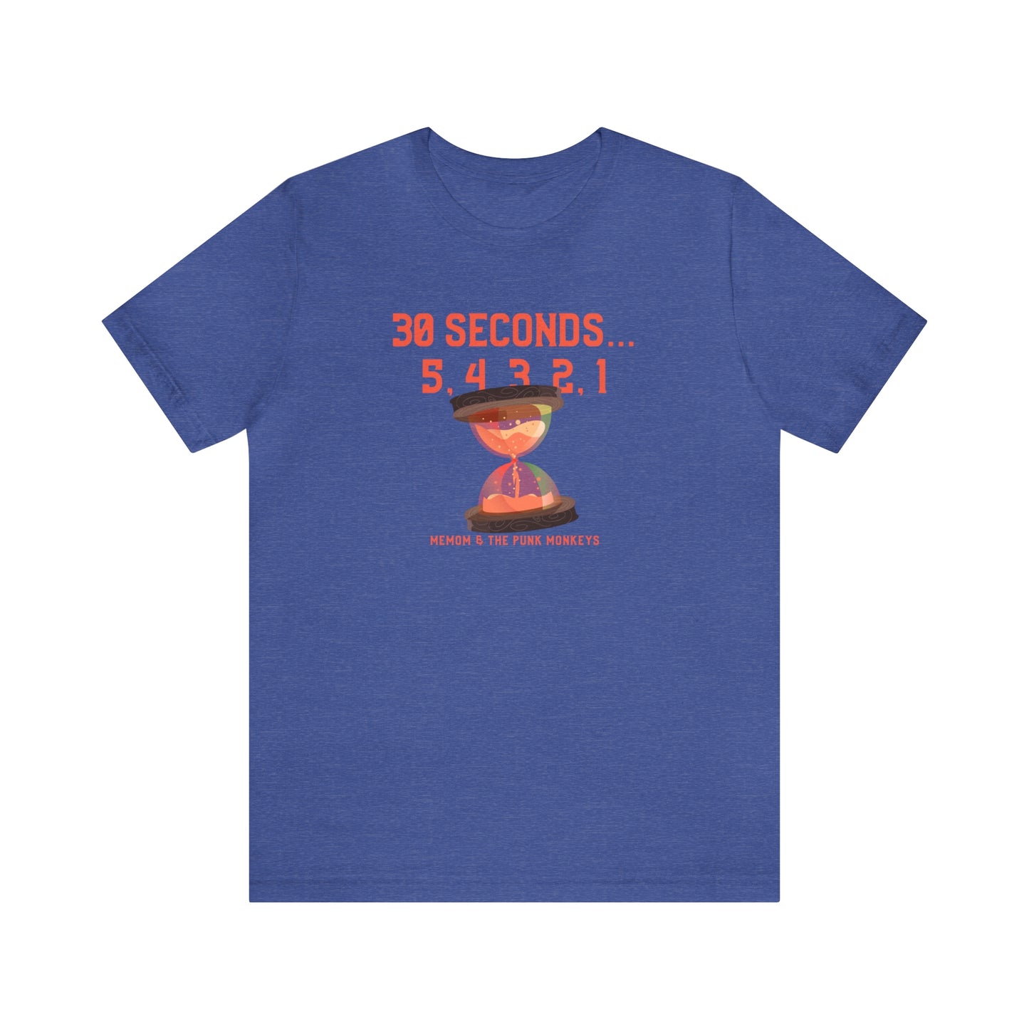 30 Seconds...5,4,3,2,1 Unisex Jersey Short Sleeve Tee