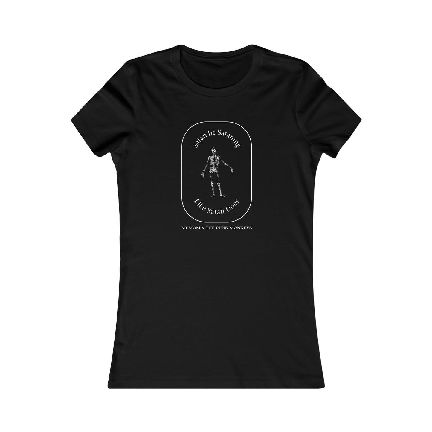 Satan Be Sataning Like Satan Does Women's Favorite Tee