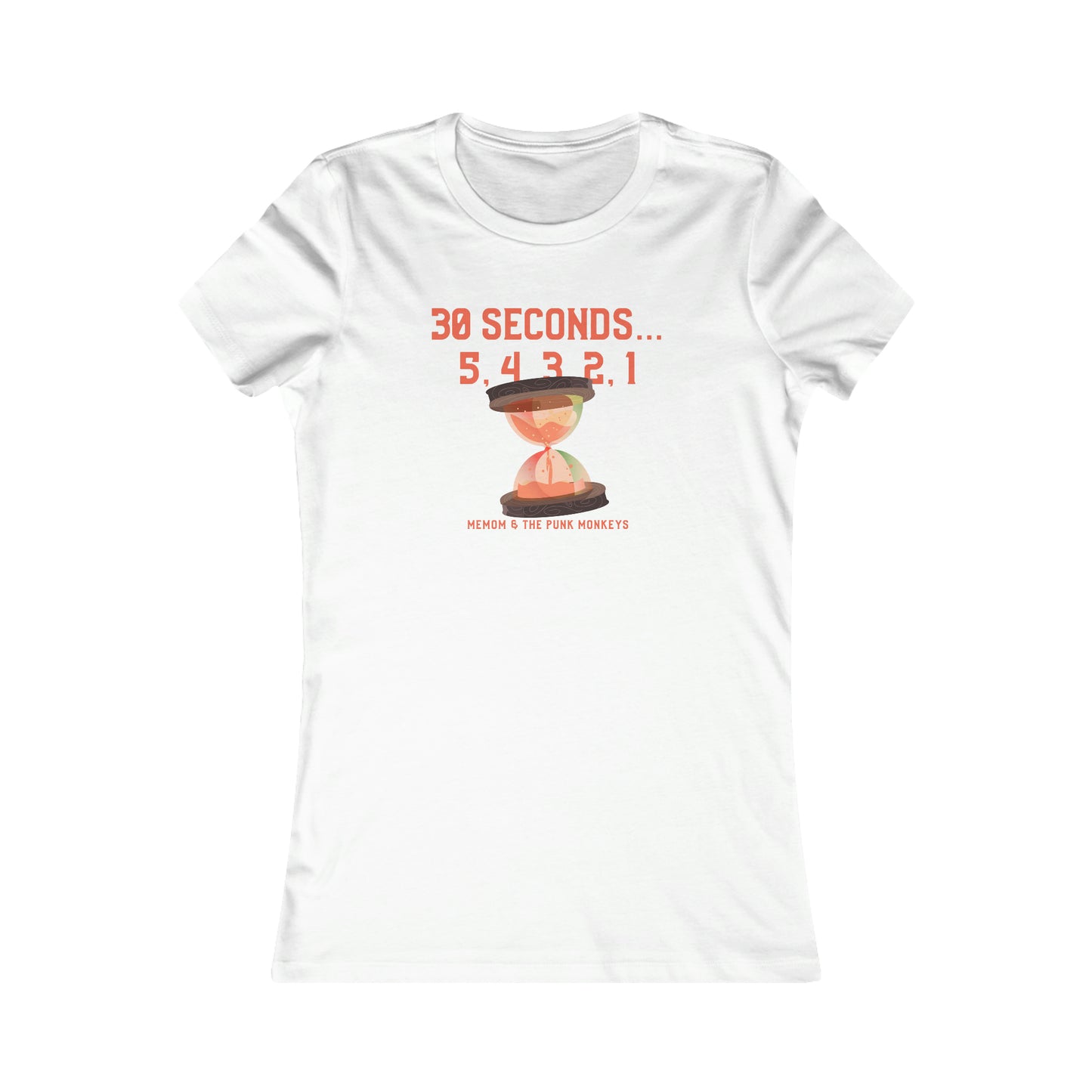 30 Seconds...5,4,3,2,1 Women's Favorite Tee