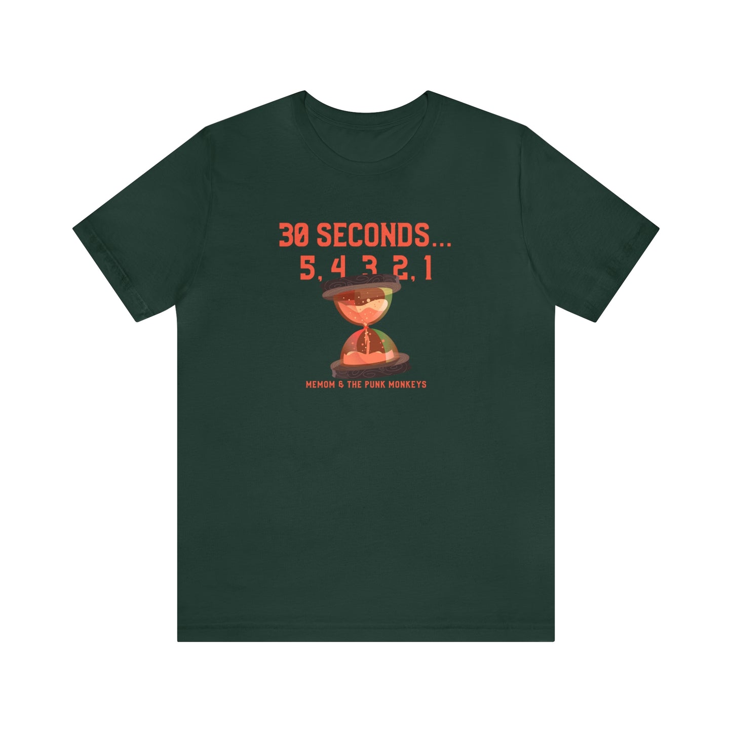 30 Seconds...5,4,3,2,1 Unisex Jersey Short Sleeve Tee
