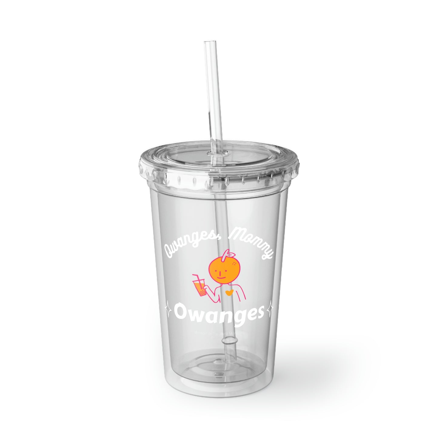 Owanges, Mommy, Owanges Suave Acrylic Cup