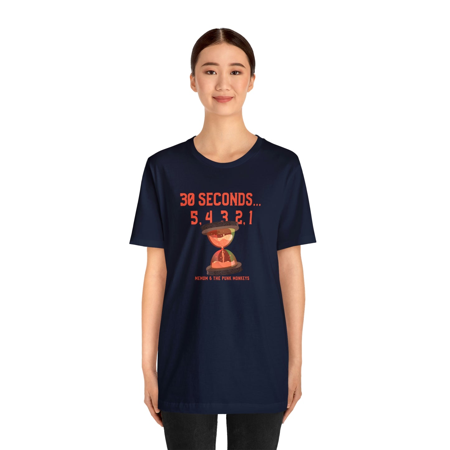 30 Seconds...5,4,3,2,1 Unisex Jersey Short Sleeve Tee