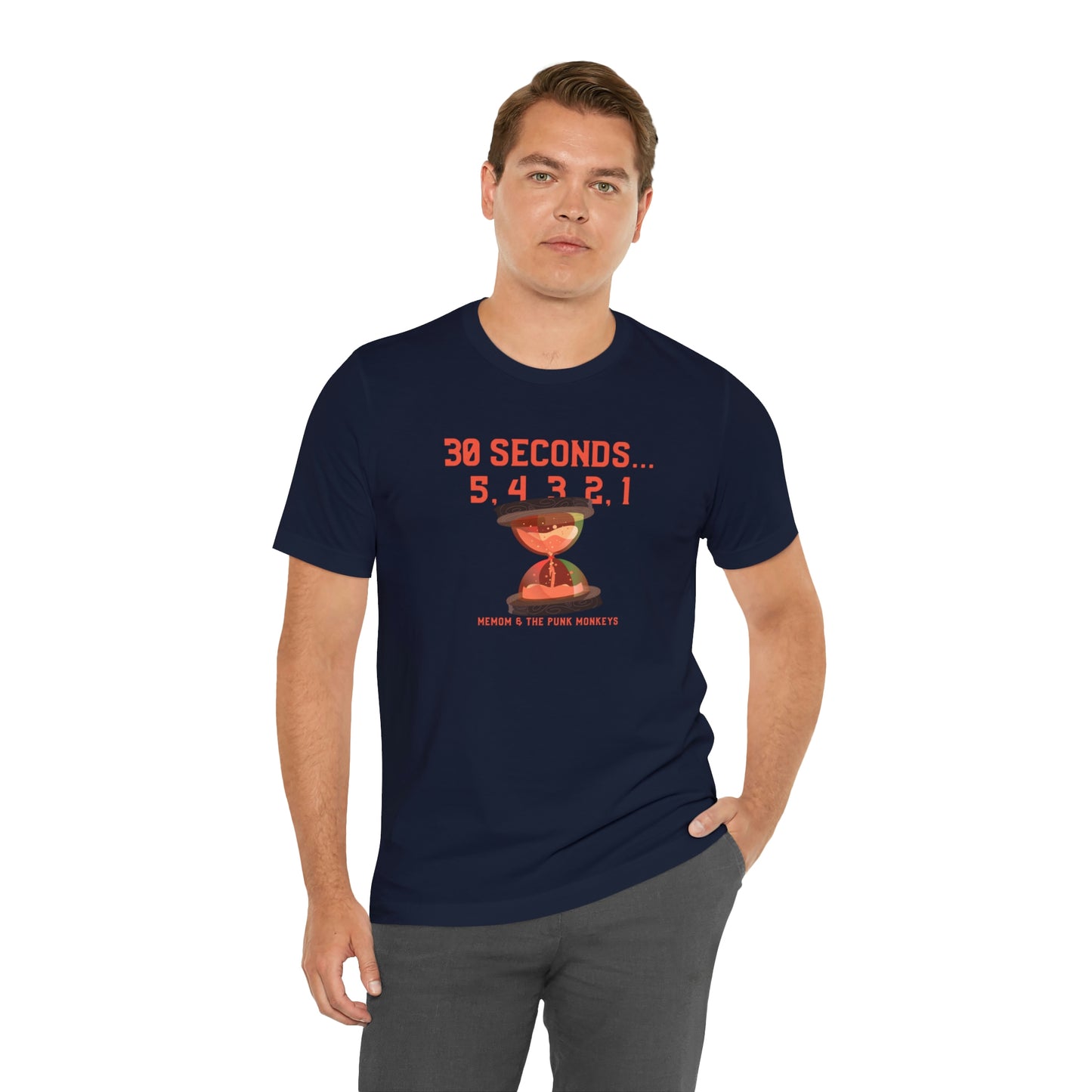 30 Seconds...5,4,3,2,1 Unisex Jersey Short Sleeve Tee