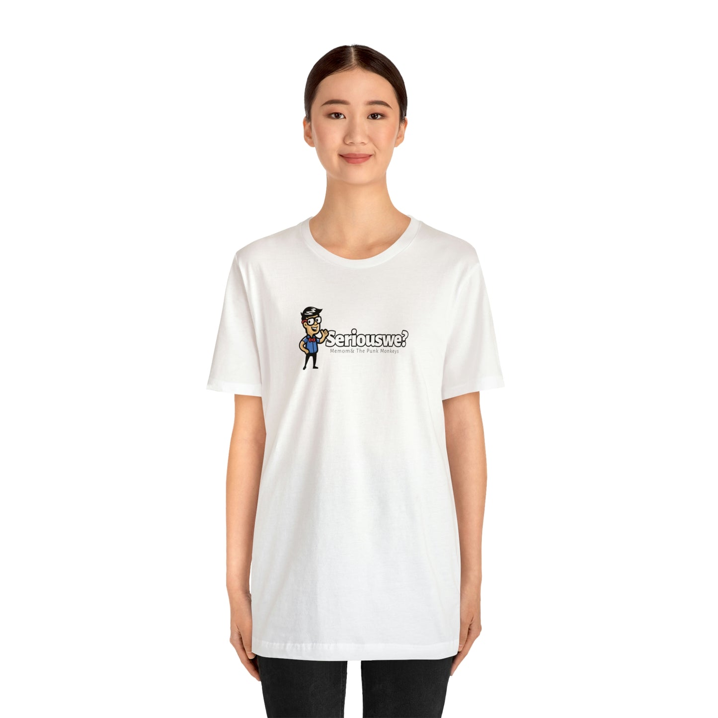 Seriouswe? Unisex Jersey Short Sleeve Tee