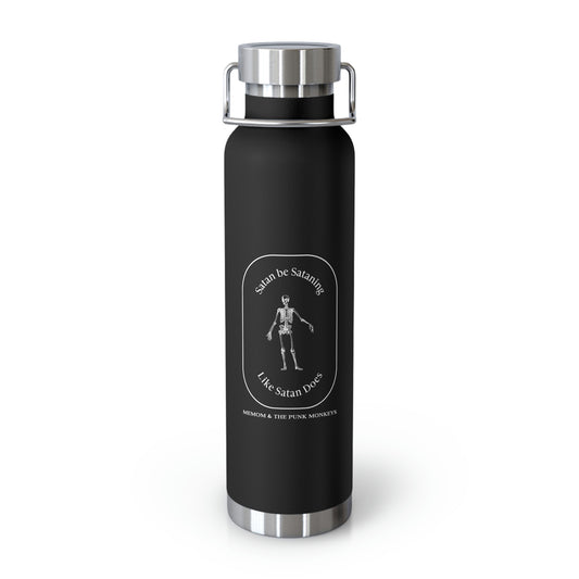Satan Be Sataning Like Satan Does 22oz Vacuum Insulated Bottle