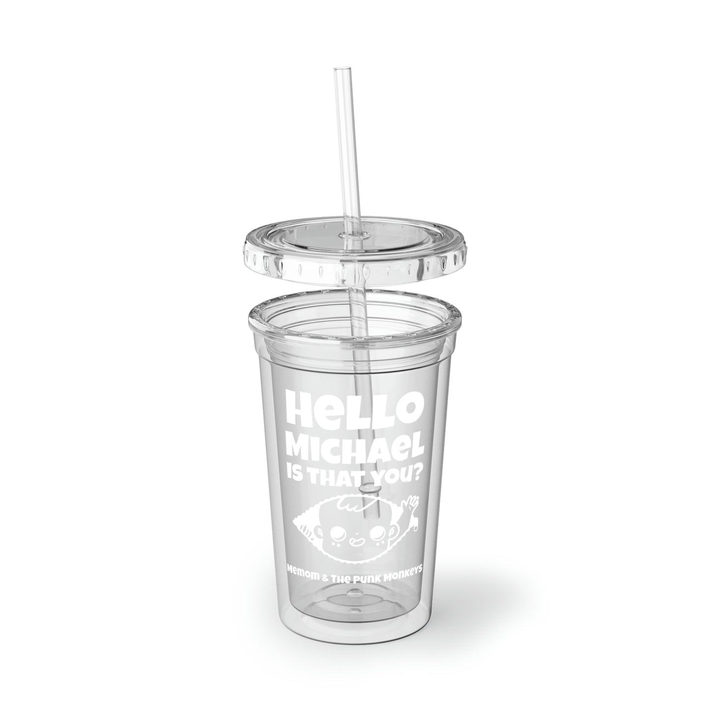 Hello Michael Is That You? Suave Acrylic Cup