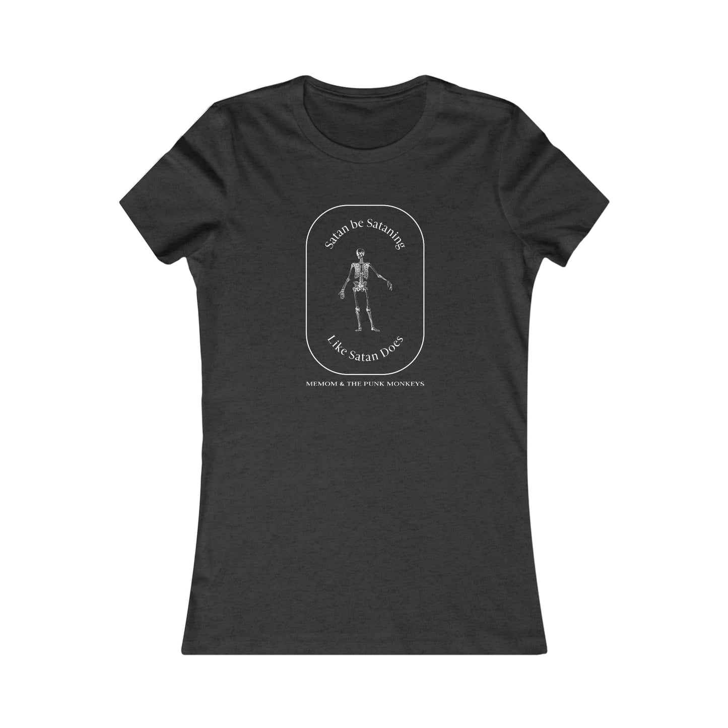 Satan Be Sataning Like Satan Does Women's Favorite Tee