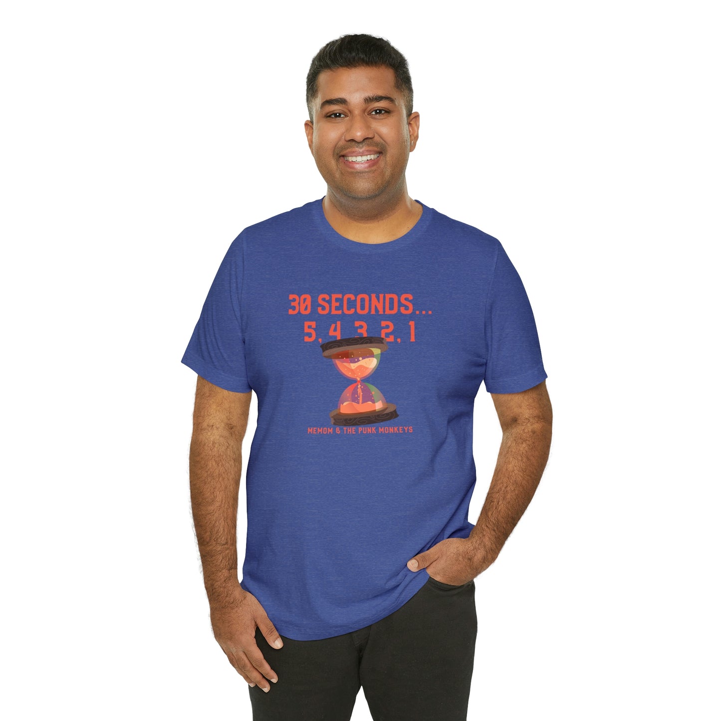 30 Seconds...5,4,3,2,1 Unisex Jersey Short Sleeve Tee