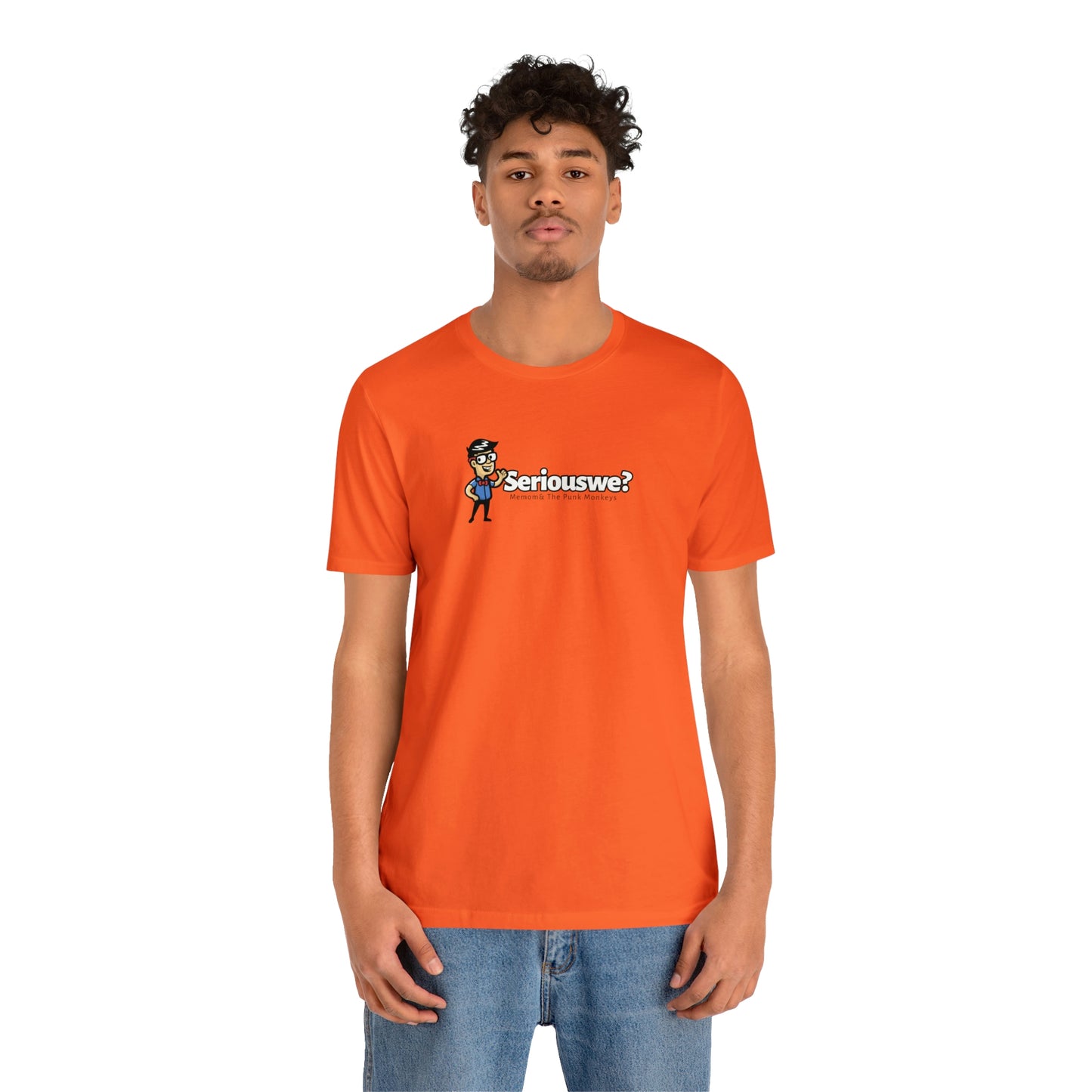 Seriouswe? Unisex Jersey Short Sleeve Tee