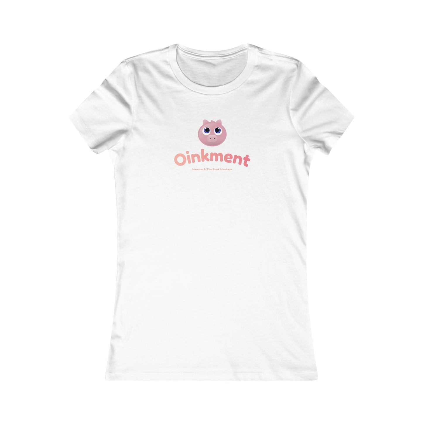 Oinkment Women's Favorite Tee