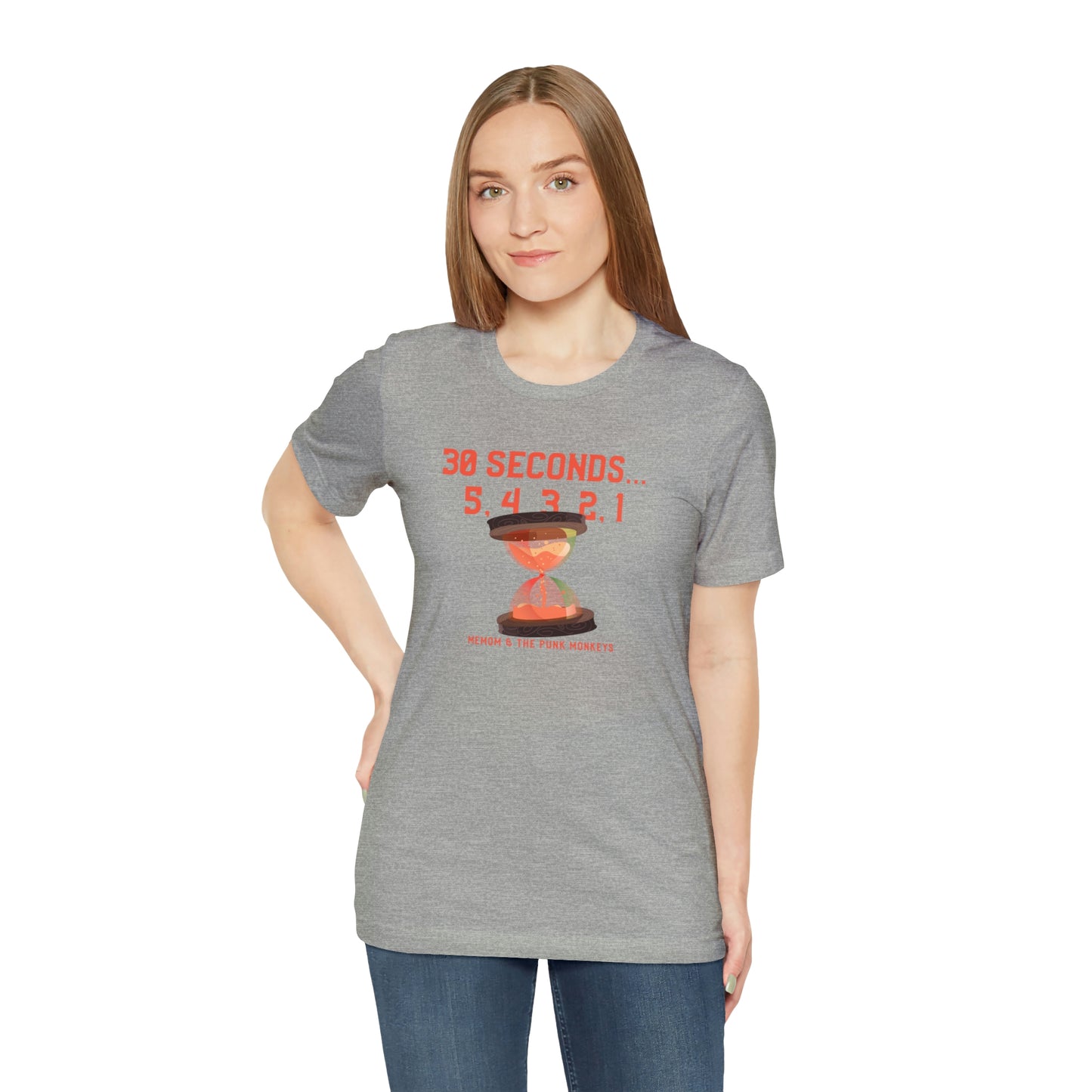 30 Seconds...5,4,3,2,1 Unisex Jersey Short Sleeve Tee