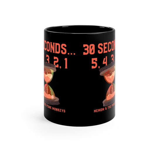 30 Seconds...5,4,3,2,1 11oz Black Mug