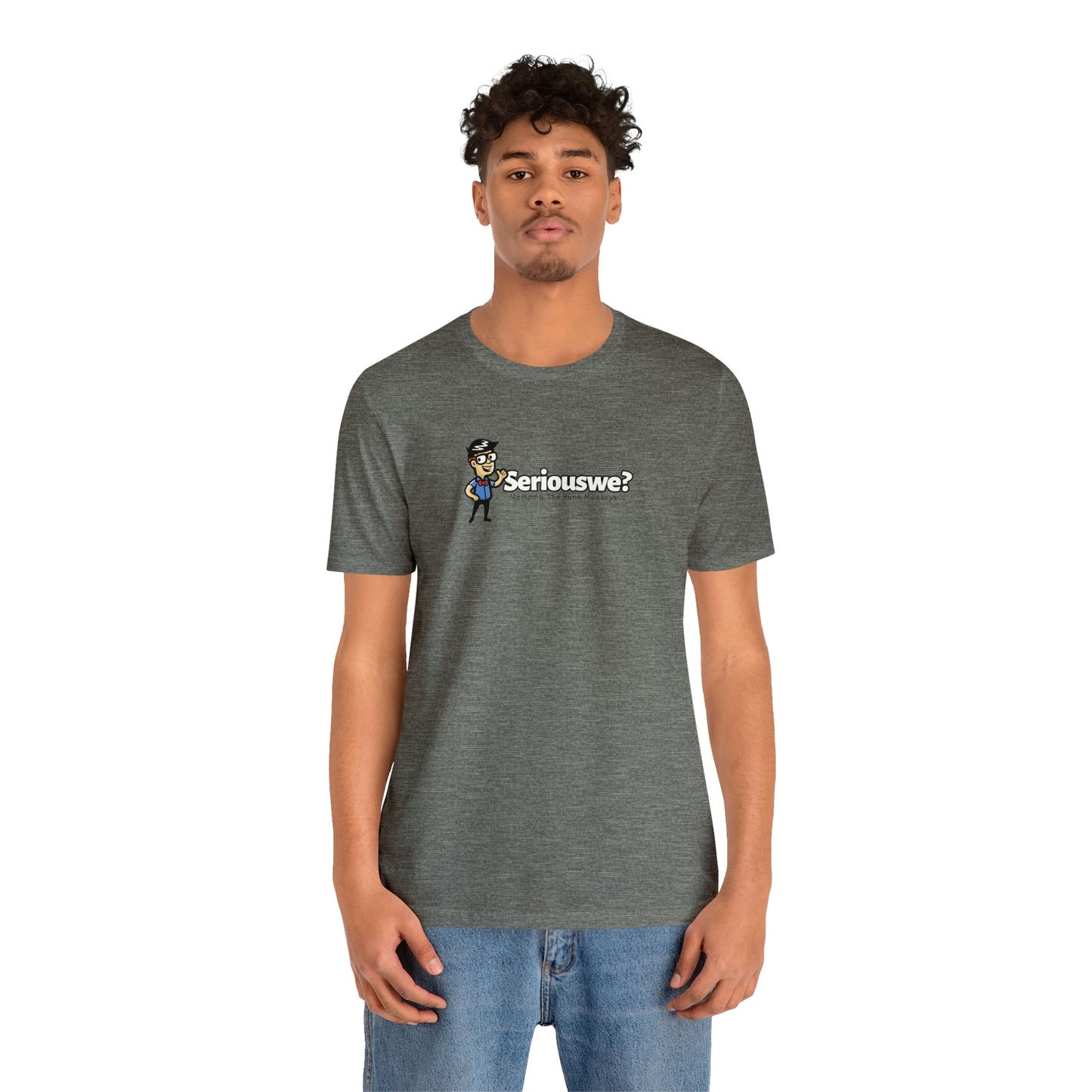 Seriouswe? Unisex Jersey Short Sleeve Tee