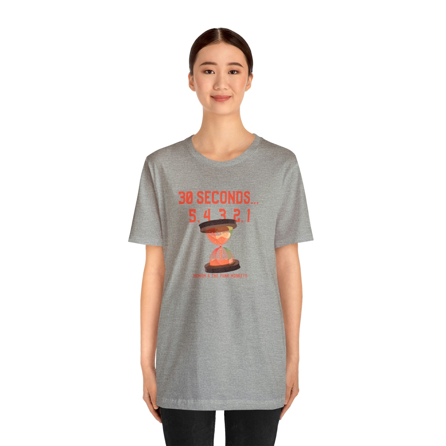 30 Seconds...5,4,3,2,1 Unisex Jersey Short Sleeve Tee