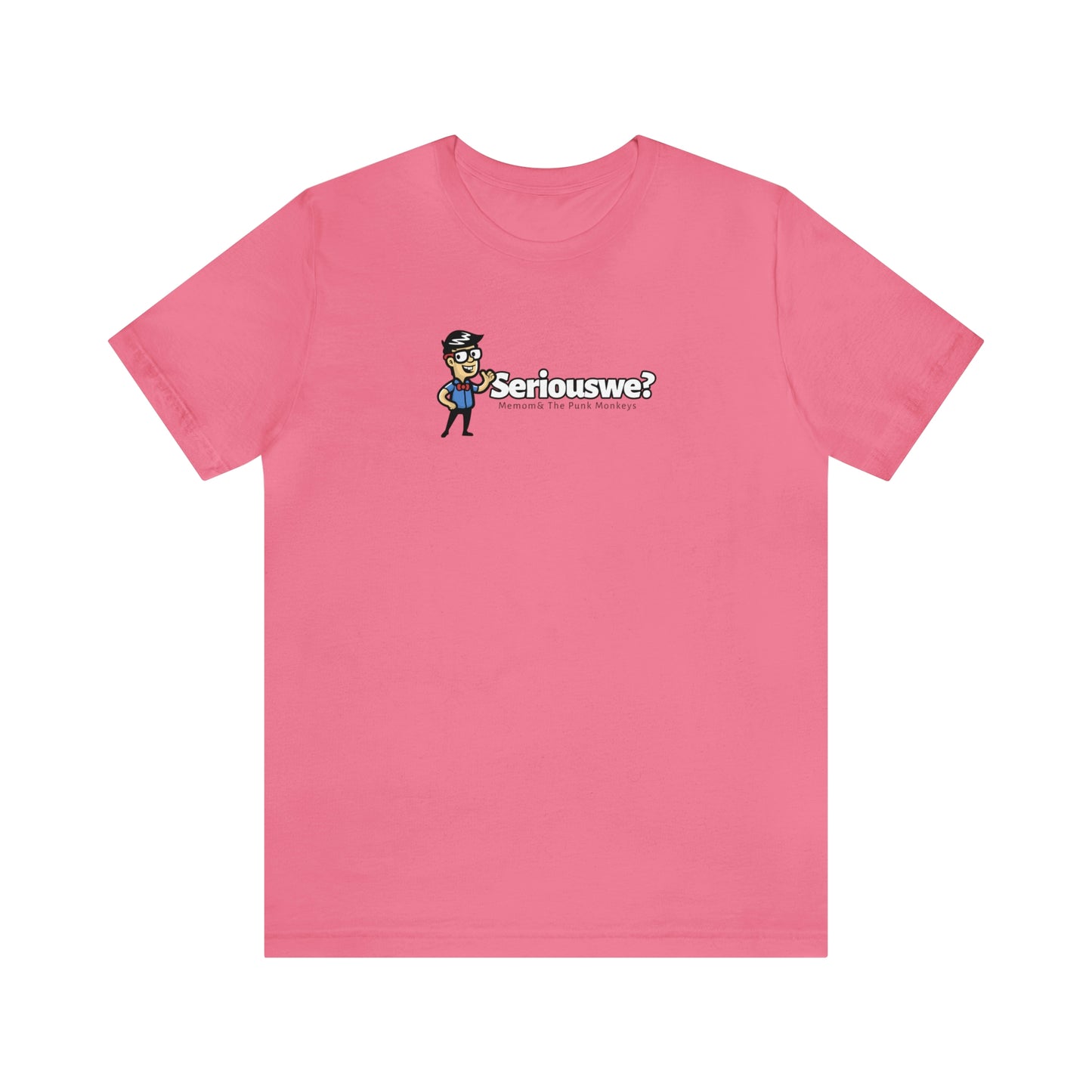 Seriouswe? Unisex Jersey Short Sleeve Tee