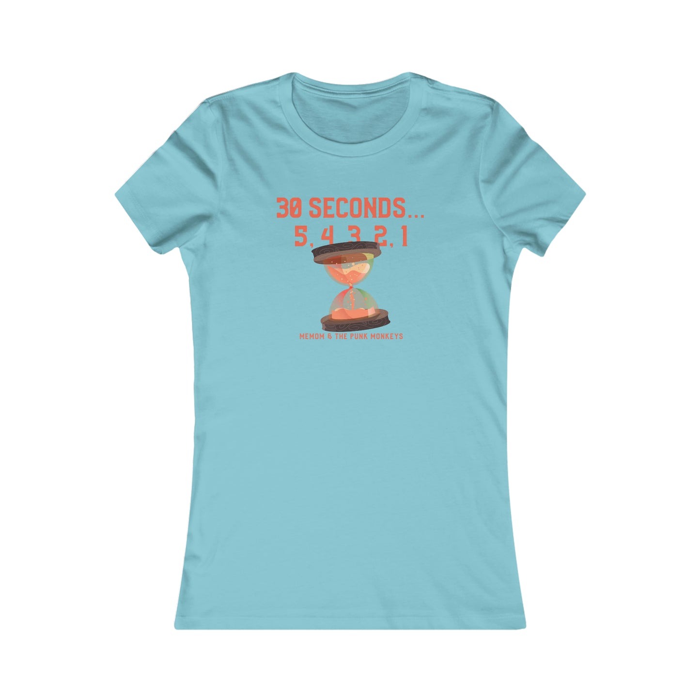30 Seconds...5,4,3,2,1 Women's Favorite Tee