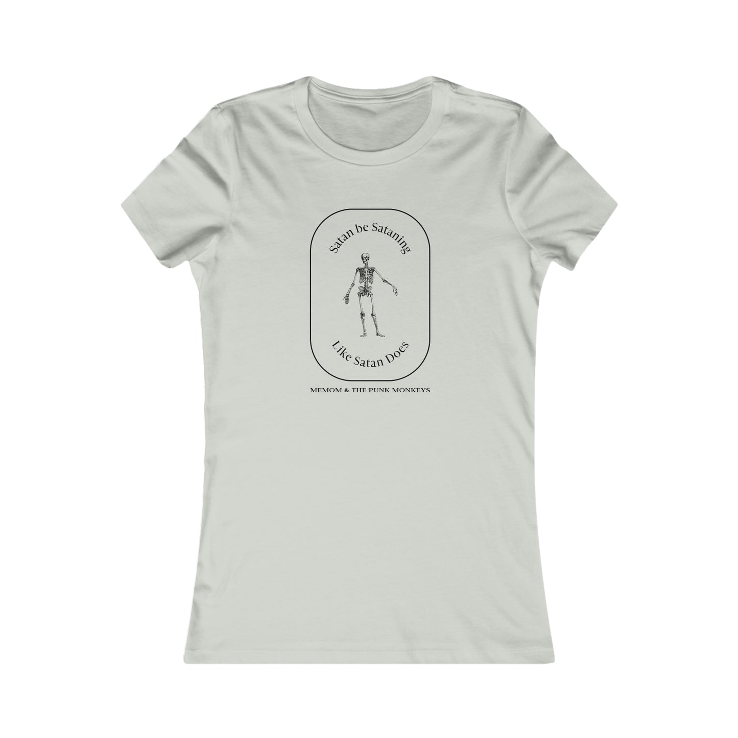 Satan Be Sataning Like Satan Does Women's Favorite Tee
