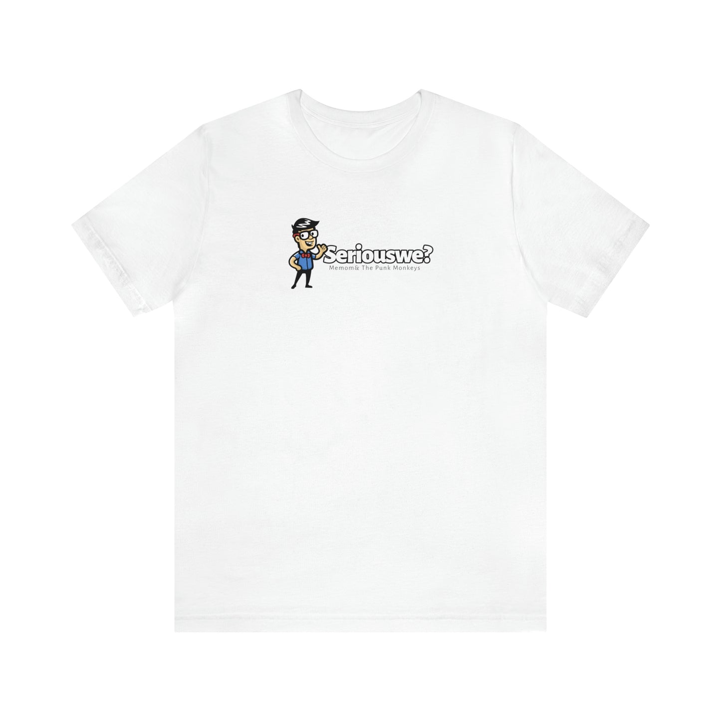 Seriouswe? Unisex Jersey Short Sleeve Tee