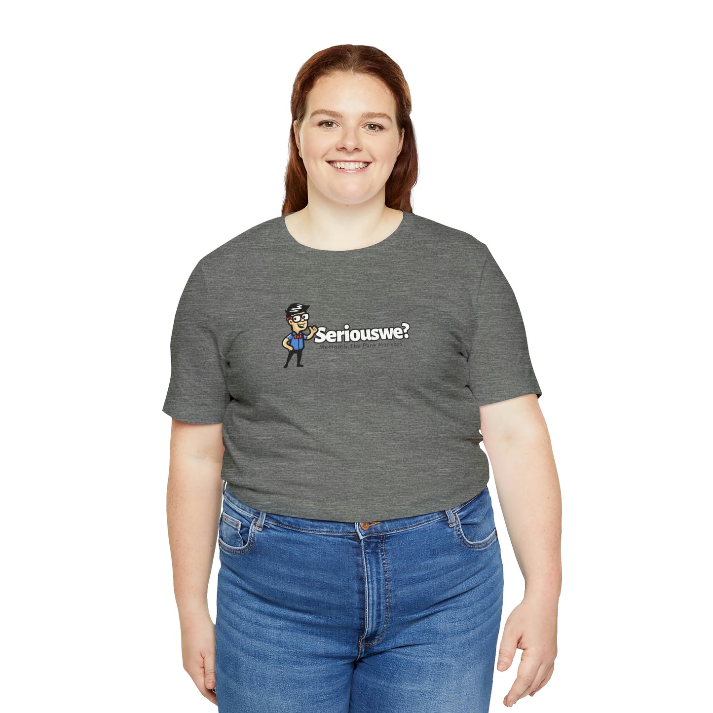 Seriouswe? Unisex Jersey Short Sleeve Tee