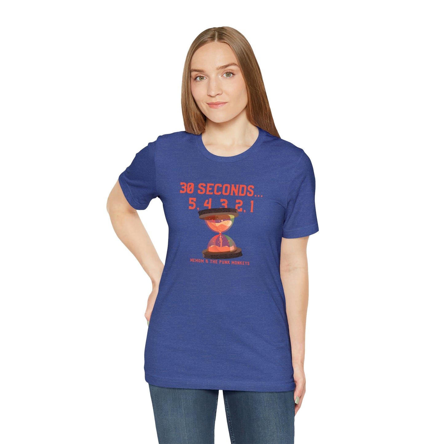30 Seconds...5,4,3,2,1 Unisex Jersey Short Sleeve Tee