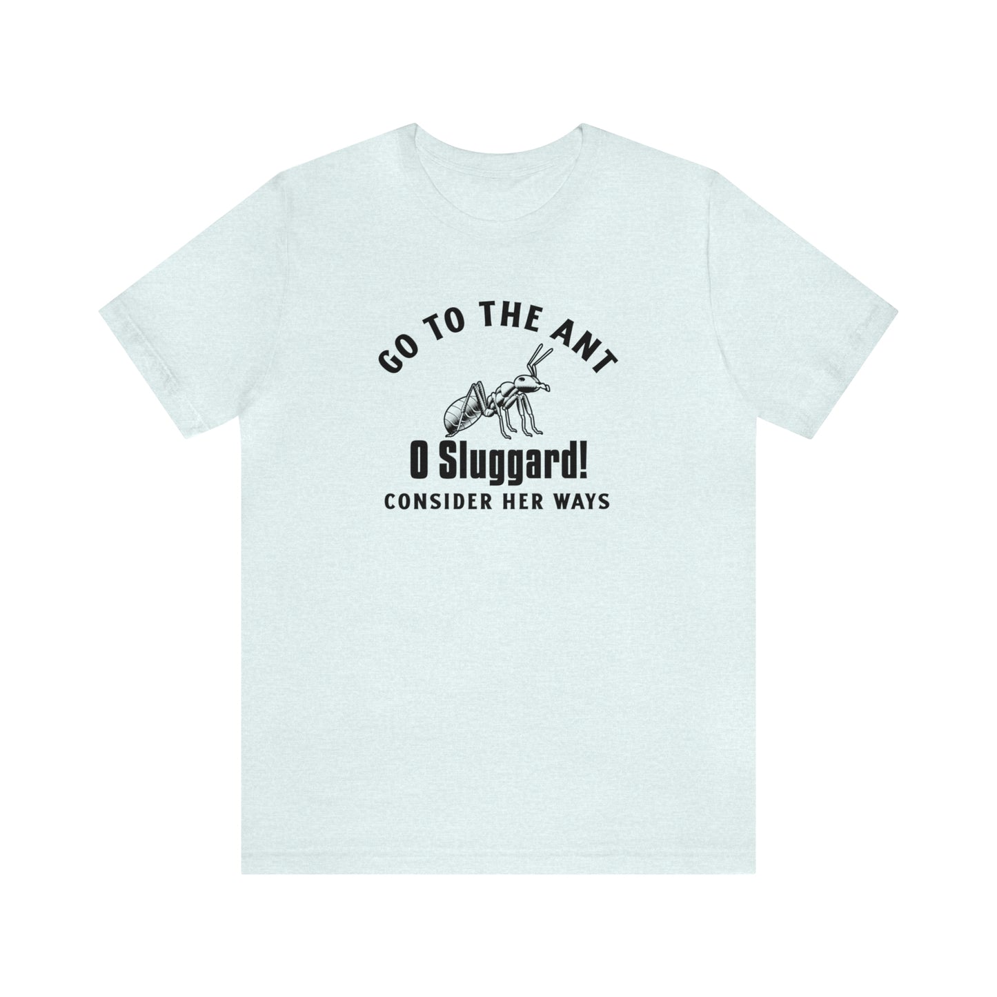 Go To The Ant Unisex Jersey Short Sleeve Tee