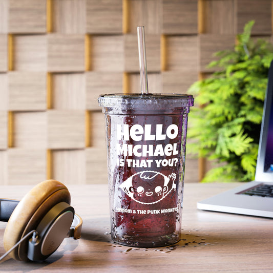 Hello Michael Is That You? Suave Acrylic Cup