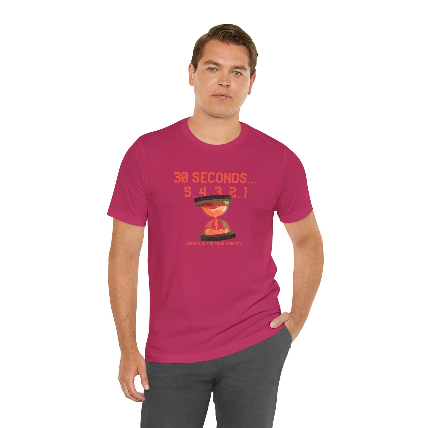 30 Seconds...5,4,3,2,1 Unisex Jersey Short Sleeve Tee