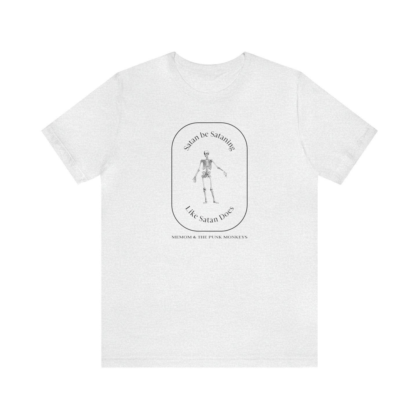 Satan Be Sataning Like Satan Does, Unisex Jersey Short Sleeve Tee