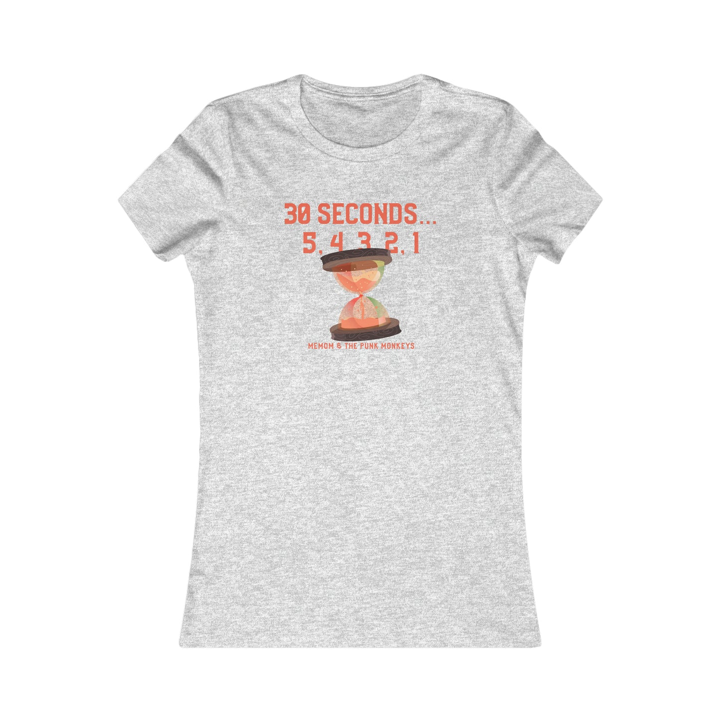 30 Seconds...5,4,3,2,1 Women's Favorite Tee