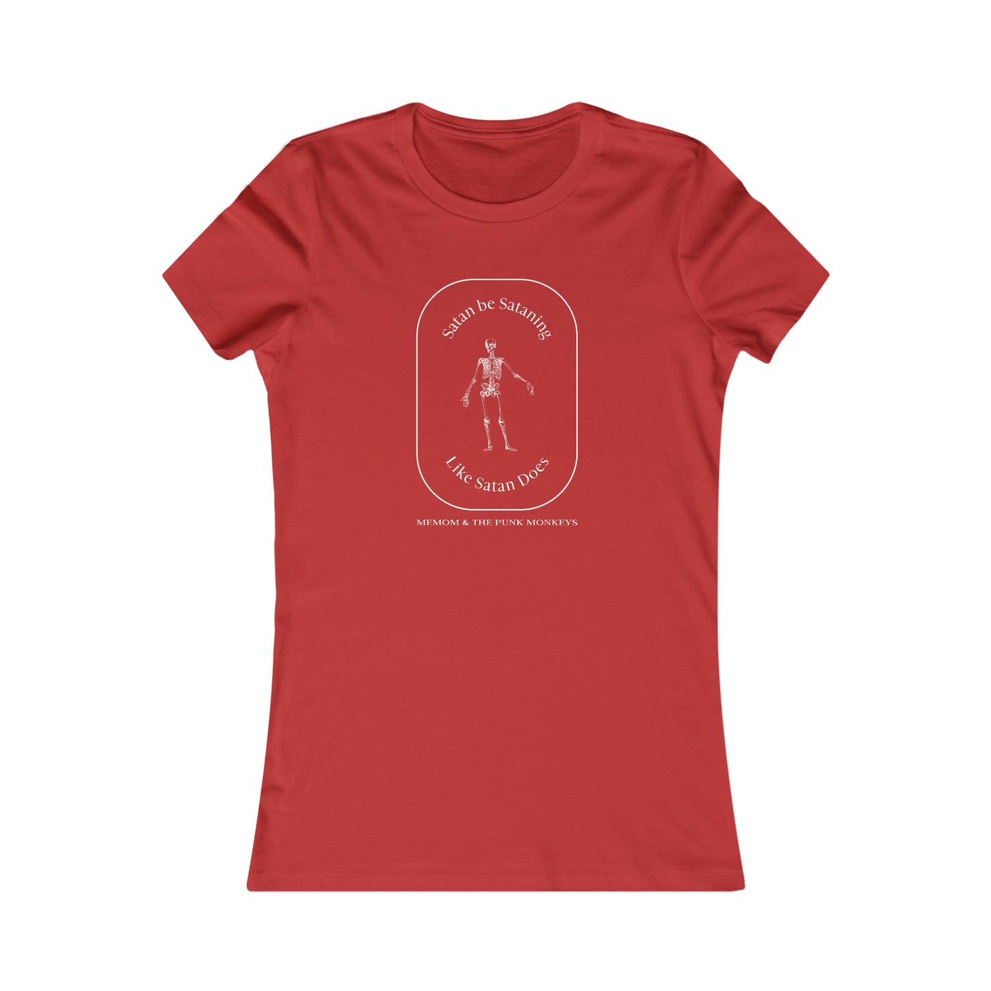 Satan Be Sataning Like Satan Does Women's Favorite Tee