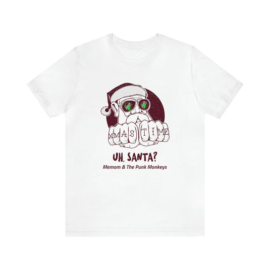 Uh, Santa? Unisex Jersey Short Sleeve Tee