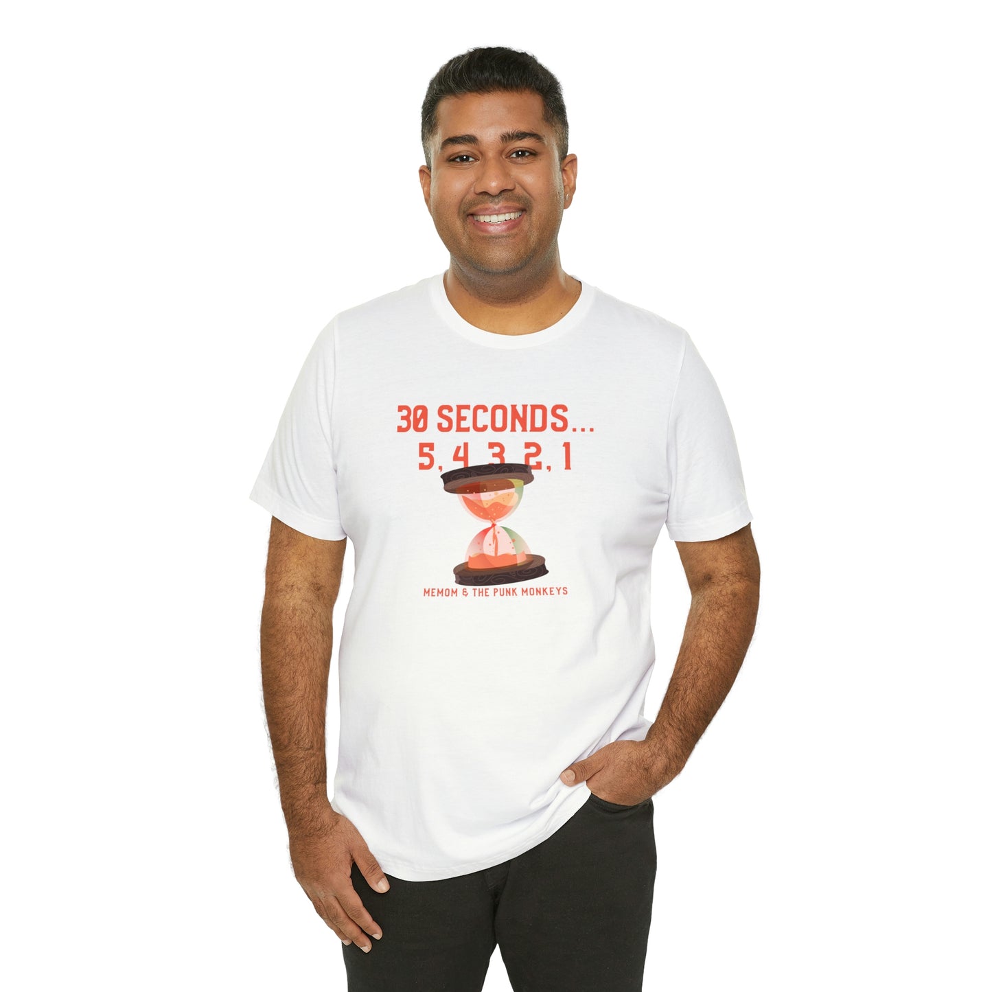 30 Seconds...5,4,3,2,1 Unisex Jersey Short Sleeve Tee