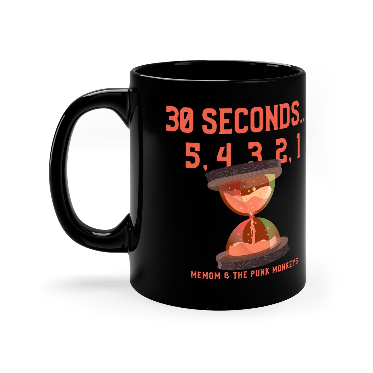 30 Seconds...5,4,3,2,1 11oz Black Mug