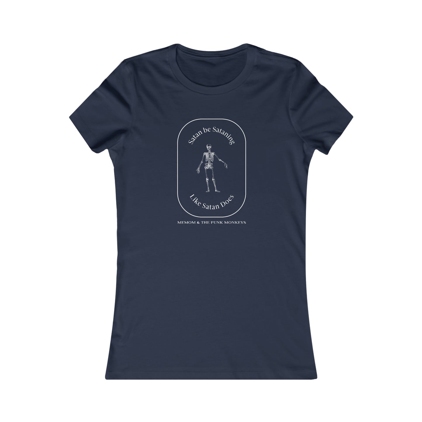 Satan Be Sataning Like Satan Does Women's Favorite Tee