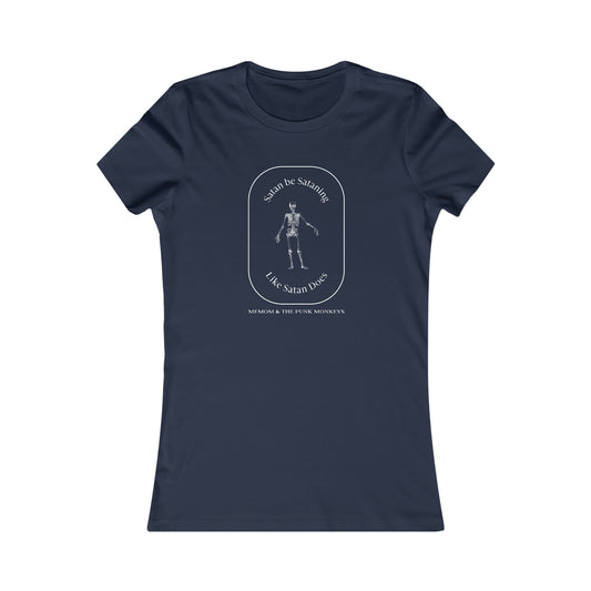 Satan Be Sataning Like Satan Does Women's Favorite Tee
