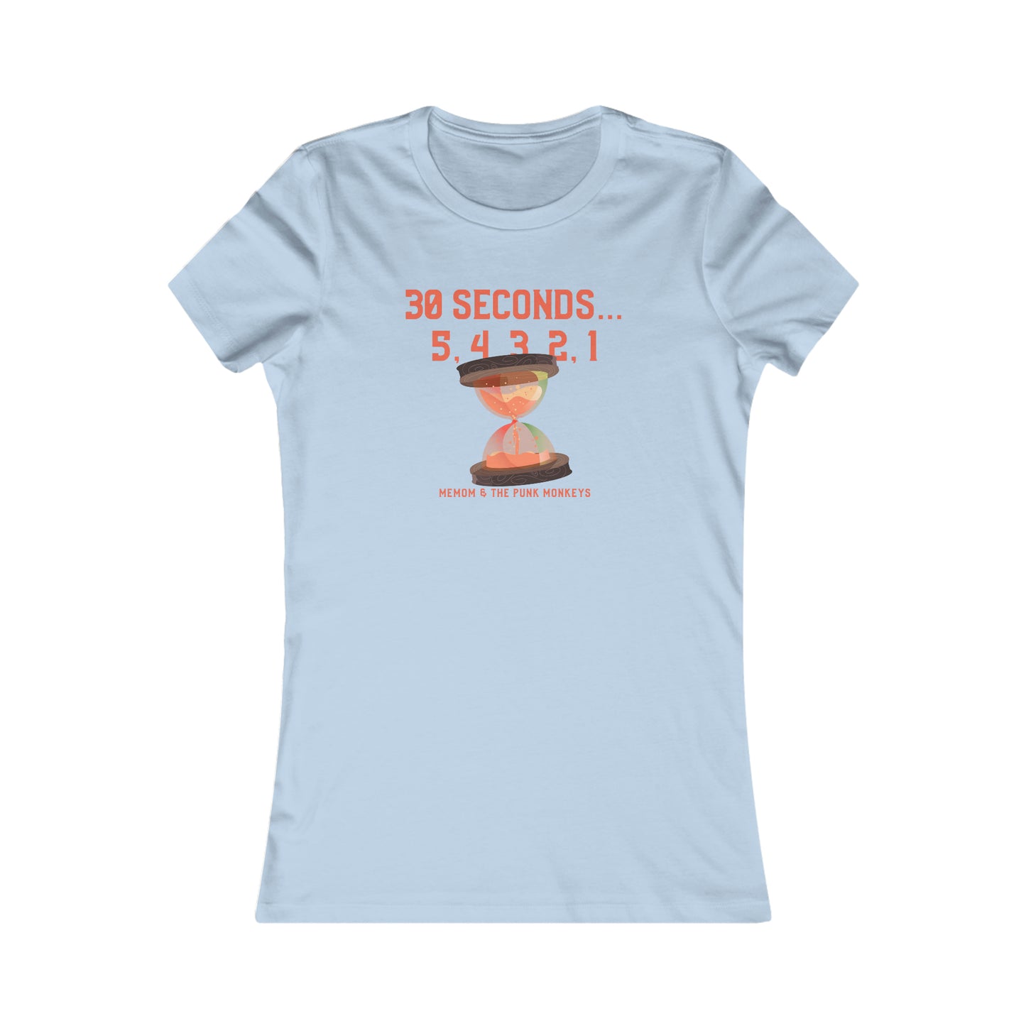 30 Seconds...5,4,3,2,1 Women's Favorite Tee
