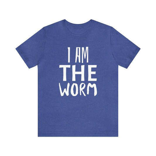 I Am The Worm Unisex Jersey Short Sleeve Tee