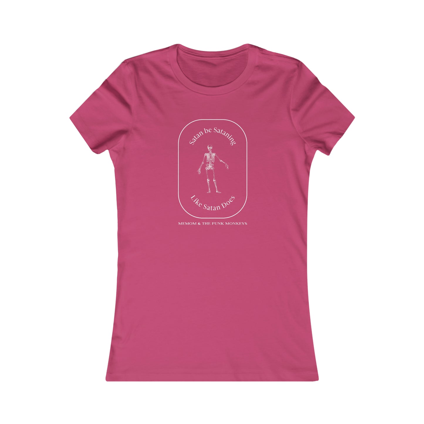 Satan Be Sataning Like Satan Does Women's Favorite Tee