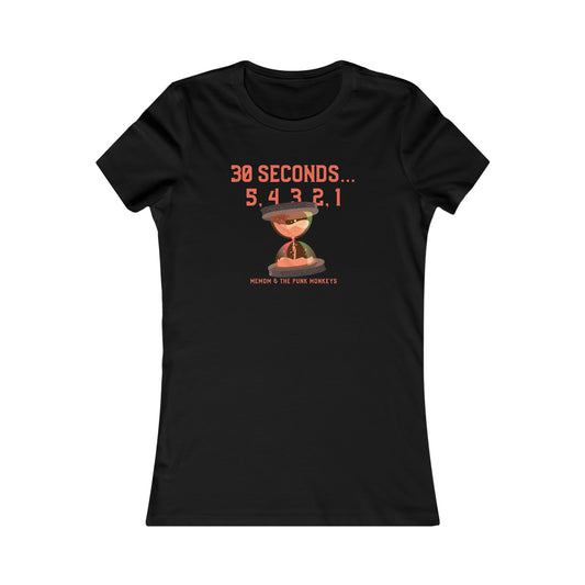 30 Seconds...5,4,3,2,1 Women's Favorite Tee
