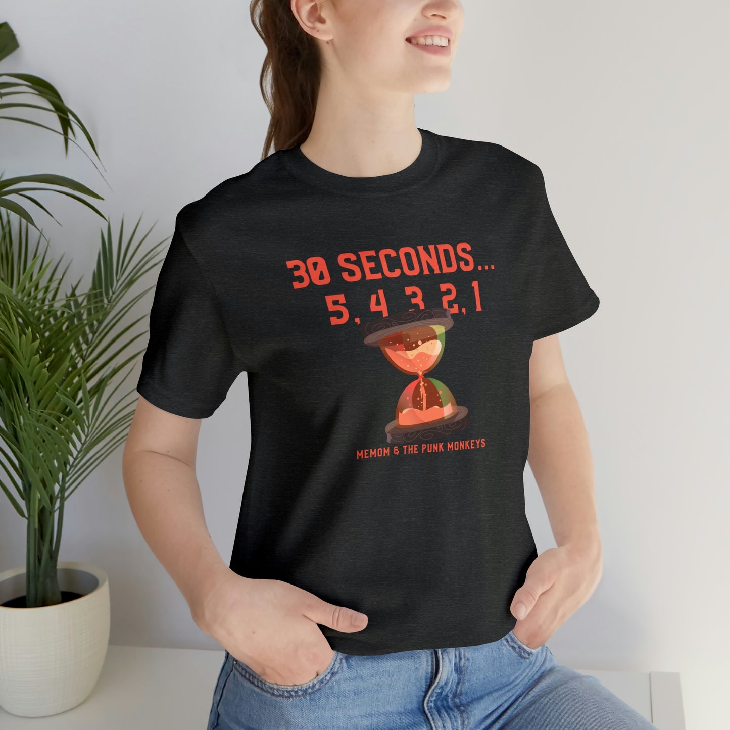 30 Seconds...5,4,3,2,1 Unisex Jersey Short Sleeve Tee
