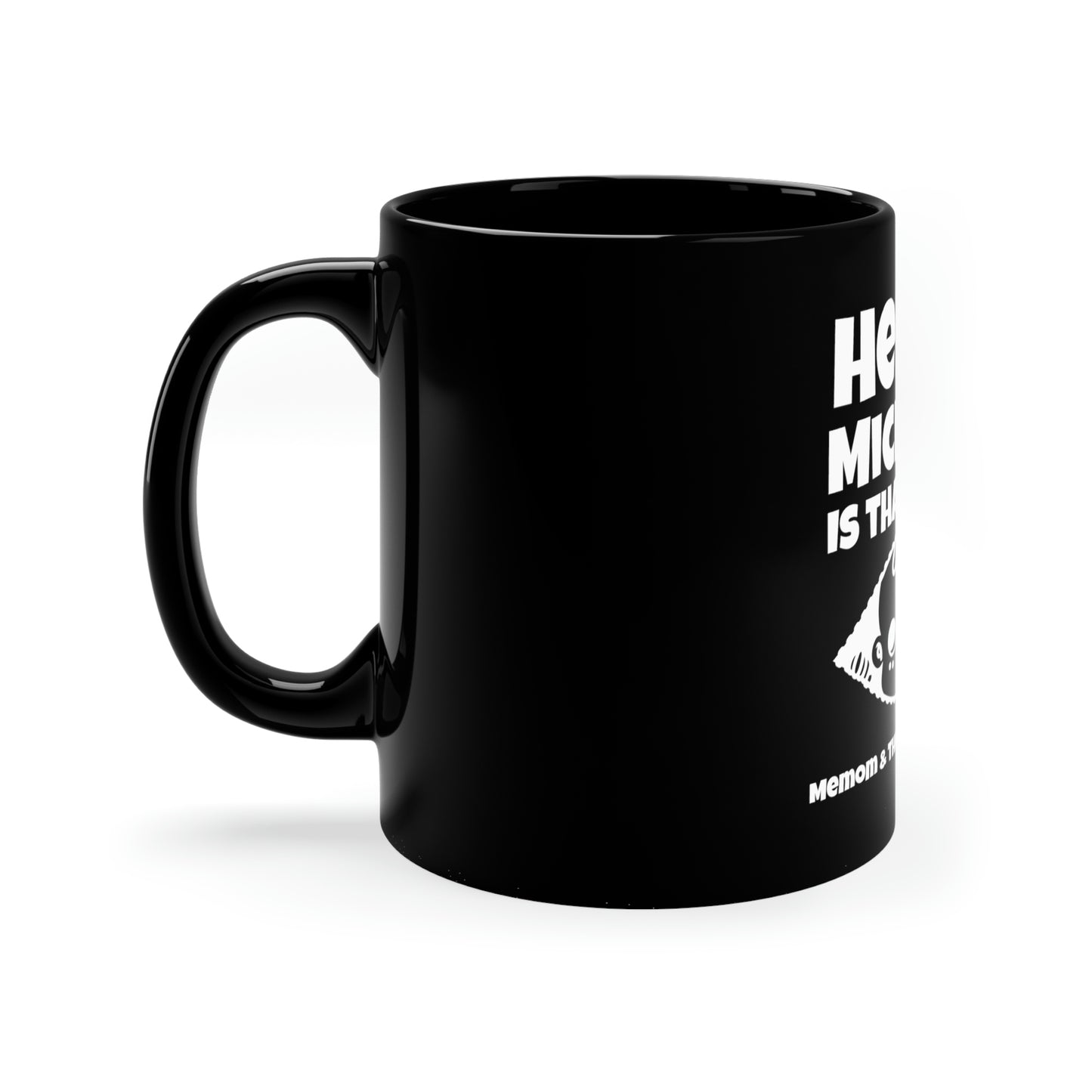 Hello Michael Is That You? 11oz Black Mug