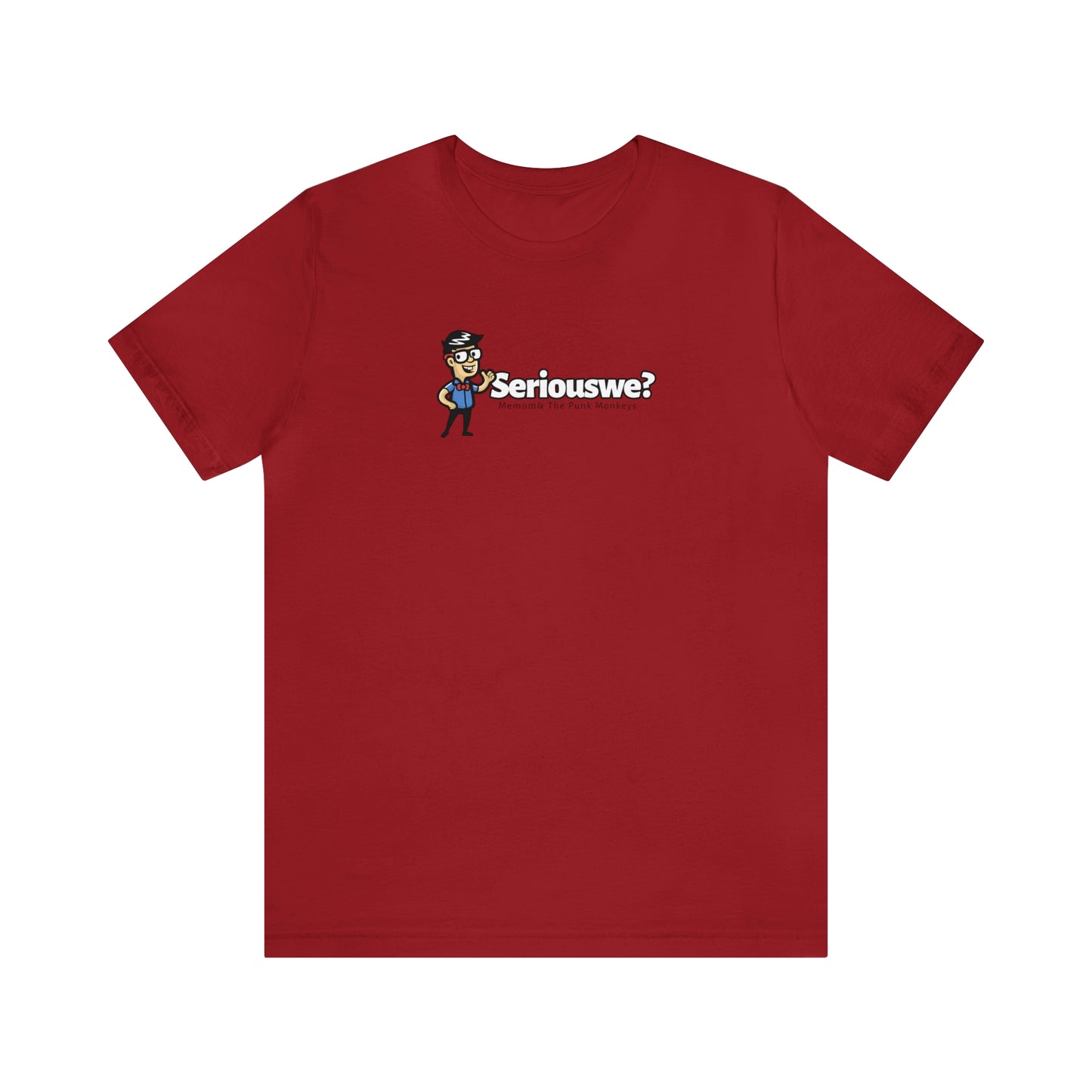 Seriouswe? Unisex Jersey Short Sleeve Tee