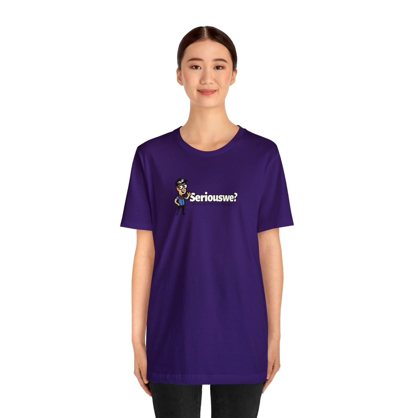 Seriouswe? Unisex Jersey Short Sleeve Tee