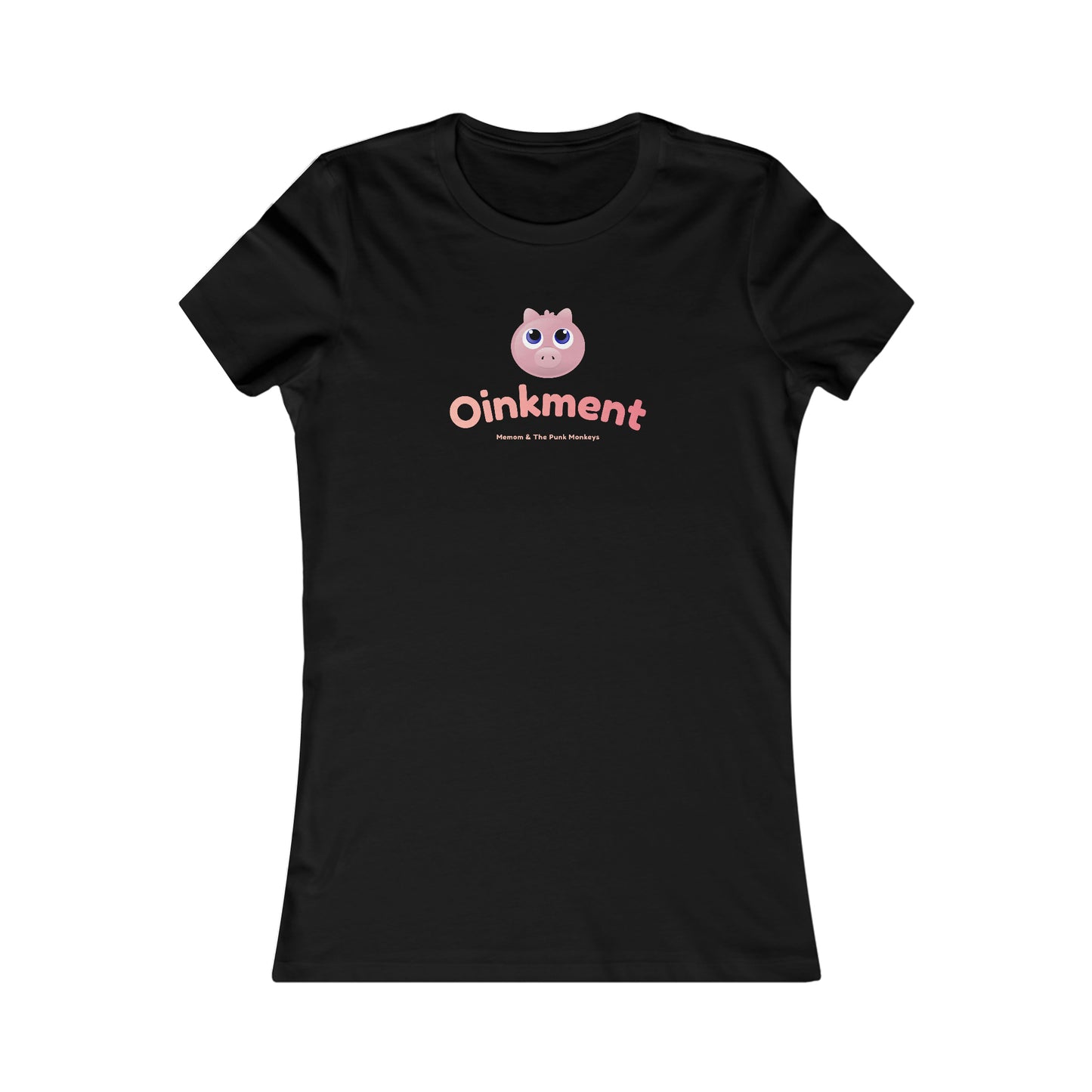 Oinkment Women's Favorite Tee