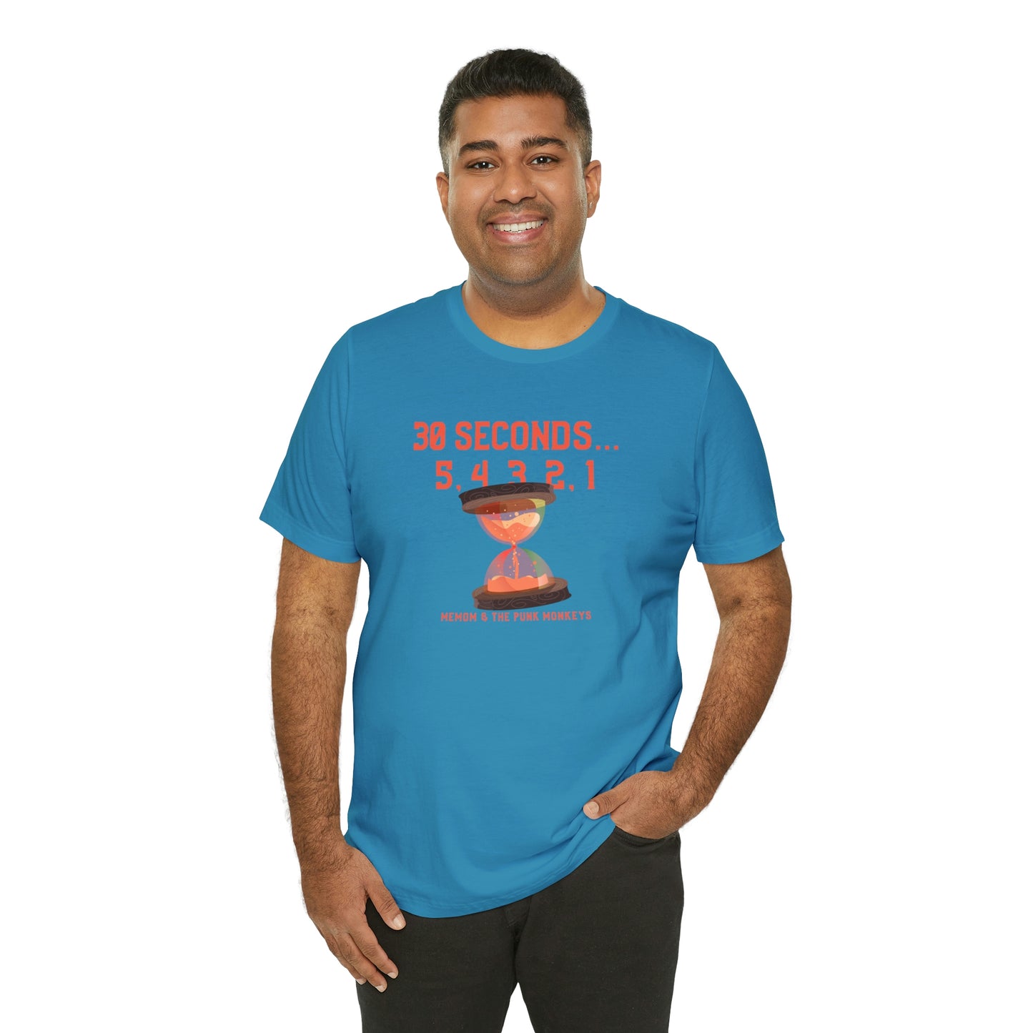 30 Seconds...5,4,3,2,1 Unisex Jersey Short Sleeve Tee